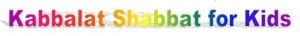 Kabbalat Shabbat for Kids